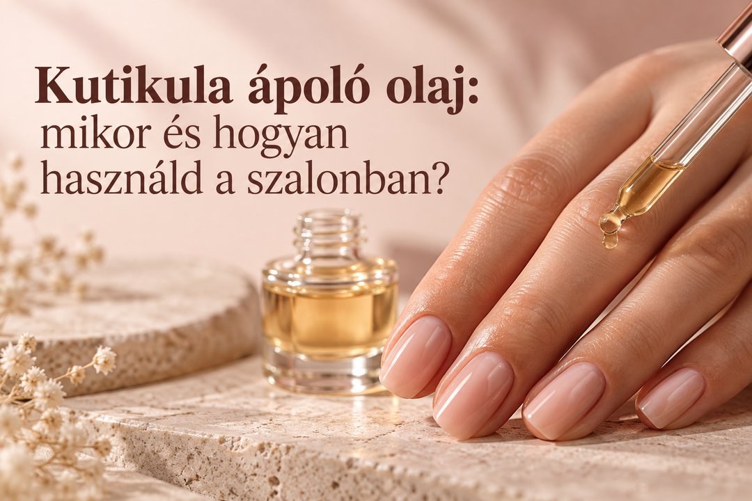 Kutikula ápoló olaj: mikor és hogyan használd a szalonban?