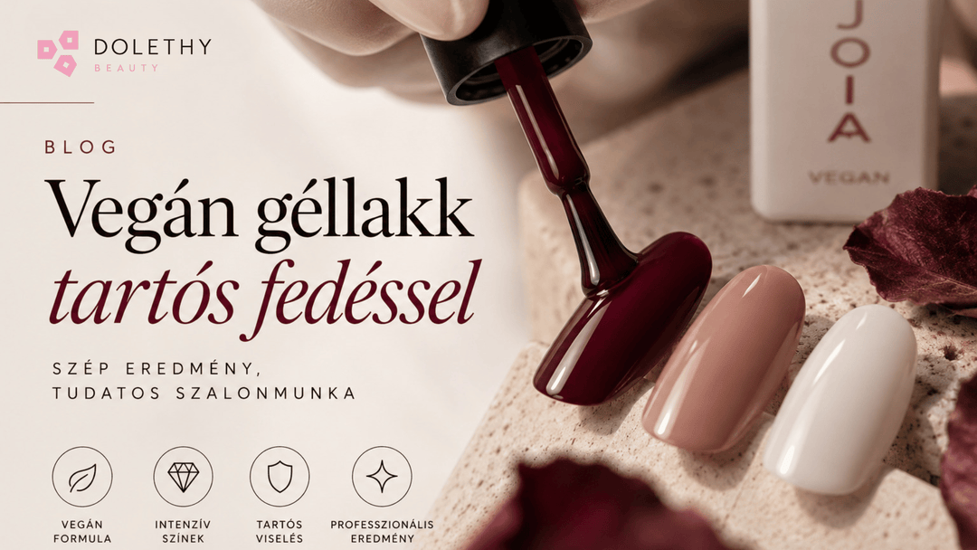 Vegán géllakk tartós fedéssel - mitől lesz igazán szép és tartós a végeredmény?