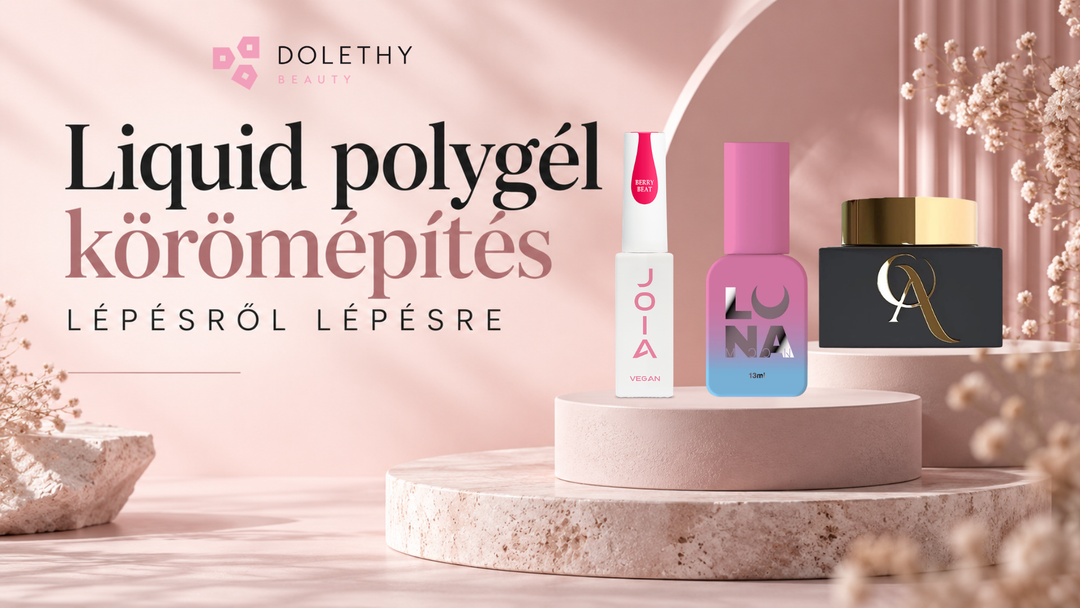 Liquid polygél körömépítés lépésről lépésre